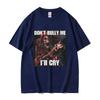 Dont Bully Me Ill Cry Print TShirt Funny Hard Skeleton Meme Graphic TShirts Unisex Harajuku Vintage Oversized Cotton T Shirt Male