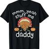 T Shirt Mmmm Yeah Stuff Me Daddy Lustig Witz Humor Geschenk Vintage Washed Stretched Stylish Casual Fashion Breathable