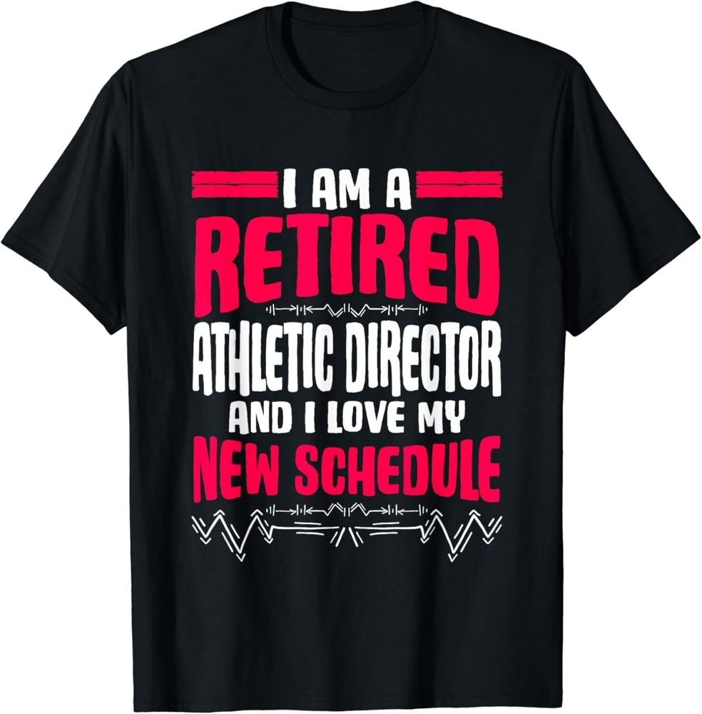 

Retirement I_m A Retired Athletic Director Gift Unisex T-Shirt S