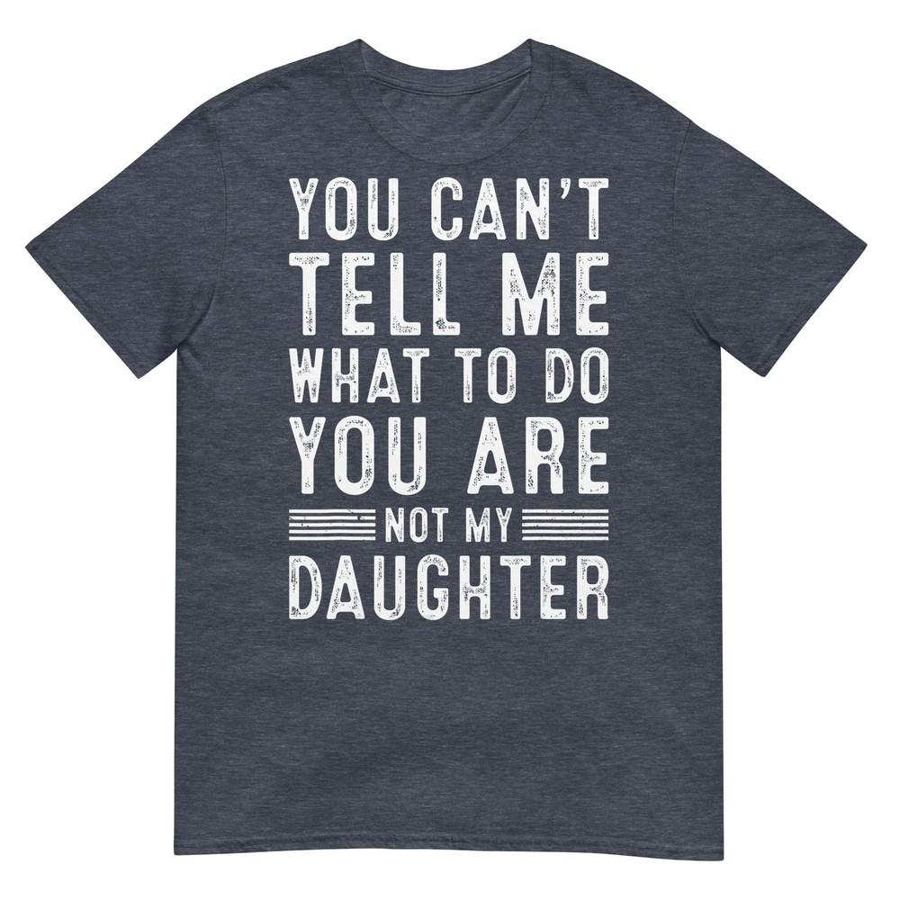 Funny Father Daddy Gifts Unisex From Daughter Fathers Day Dad TShirt