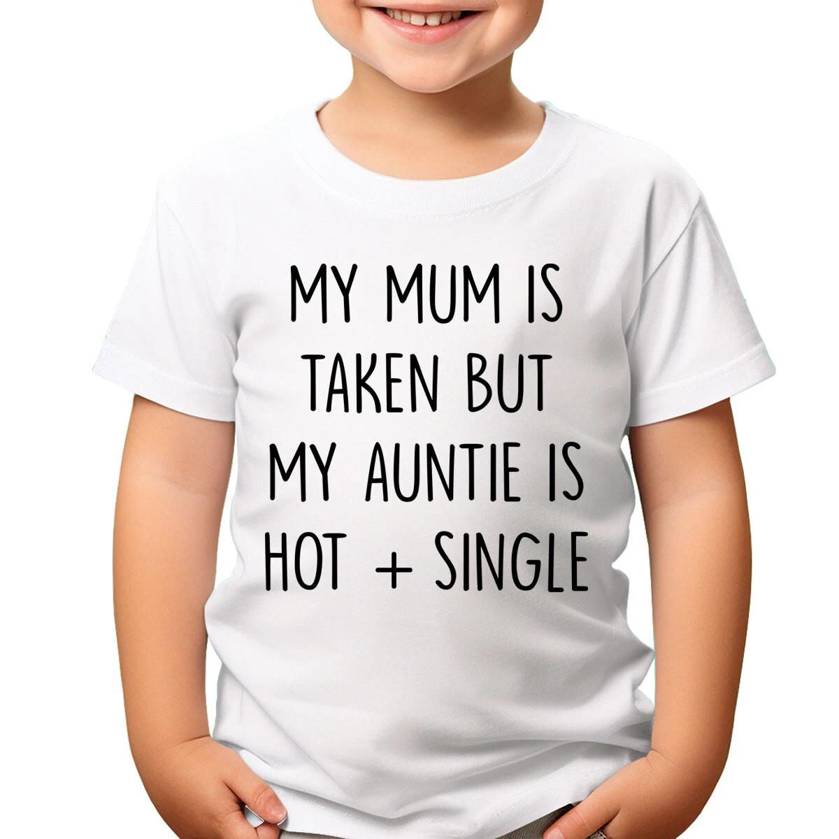 

Funny Dynamics Kids T-Shirt My Mum Is Taken My Aunt Is Hot Great Birthday #T490 100