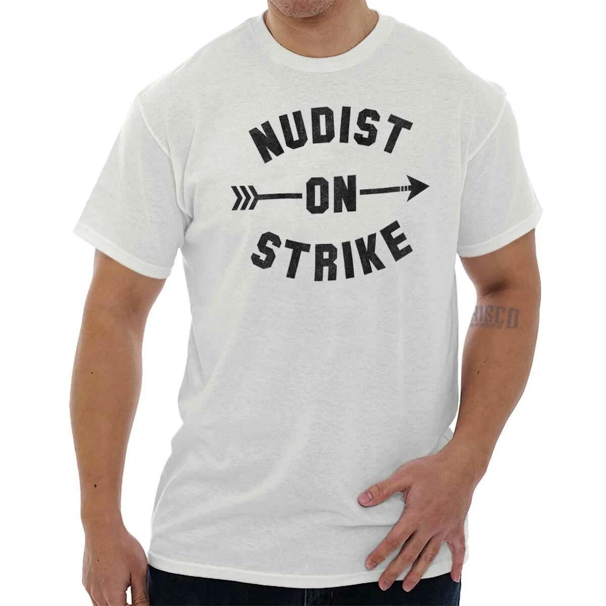 Nudist On Strike Funny Joke Adult Humor Womens or Mens Crewneck T Shirt Tee XS