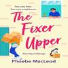 The Fixer Upper by Phoebe MacLeod Hardback Book 9781837514373