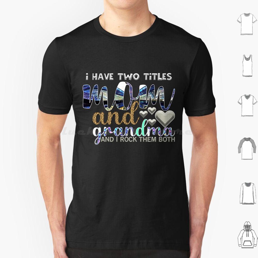 I Have Two Titles Mum And Grandma And I Rock Them Both T Shirt 6xl Cotton Cool Tee Mothers Day Happy Mothers Day Best Mom Ever