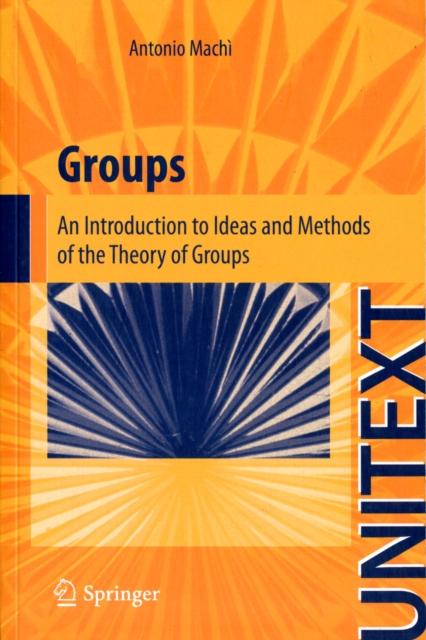 The Groups : An Introduction To Ideas and Methods of the Theory of Groups Book