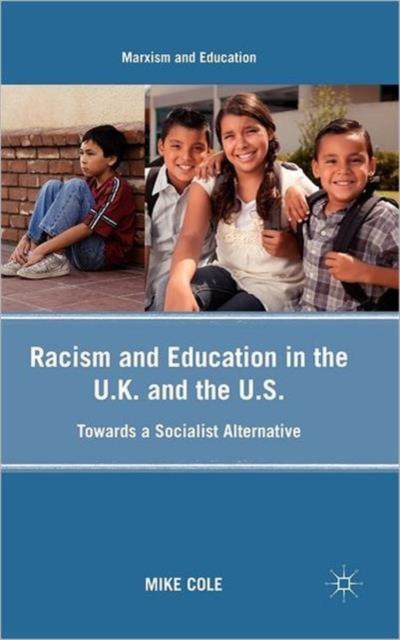 The Racism and Education In the U.K. and the U.S. : Towards a Socialist Alternative Book