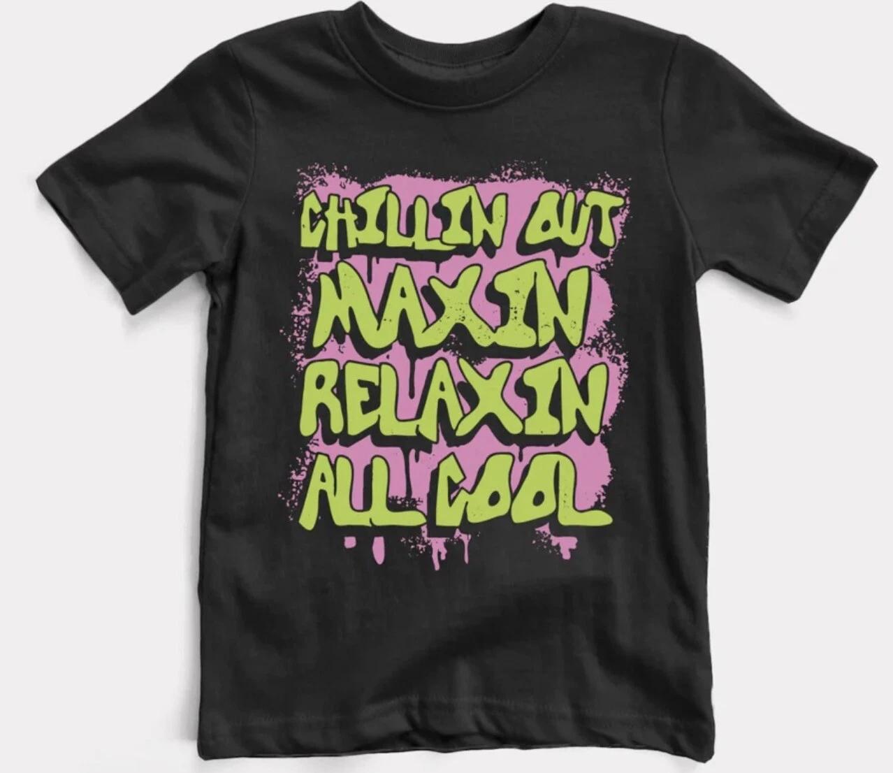 

Chillin Out Maxin_Toddler Tee S
