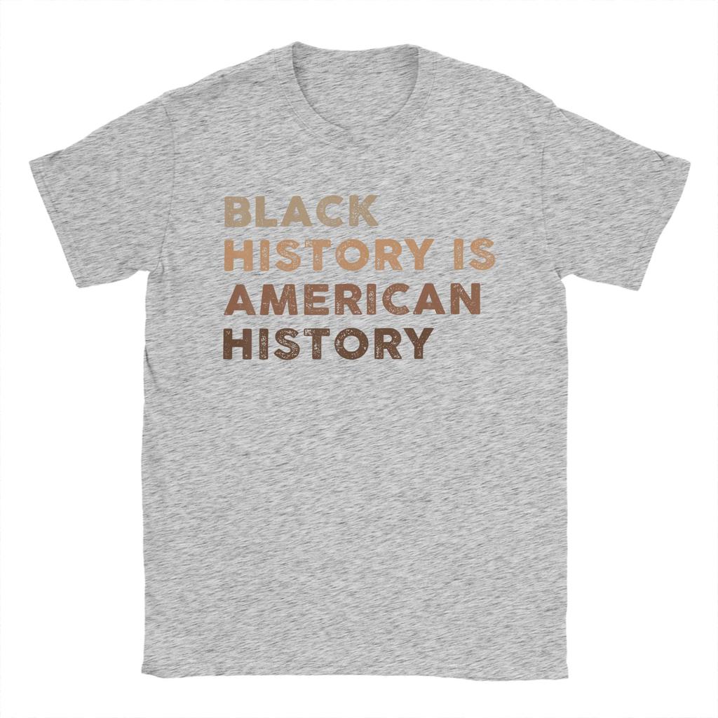 Black History Is American Unisex T Shirt Funny Tees Short Sleeve Crew Neck TShirts 100 Cotton Printed Clothing