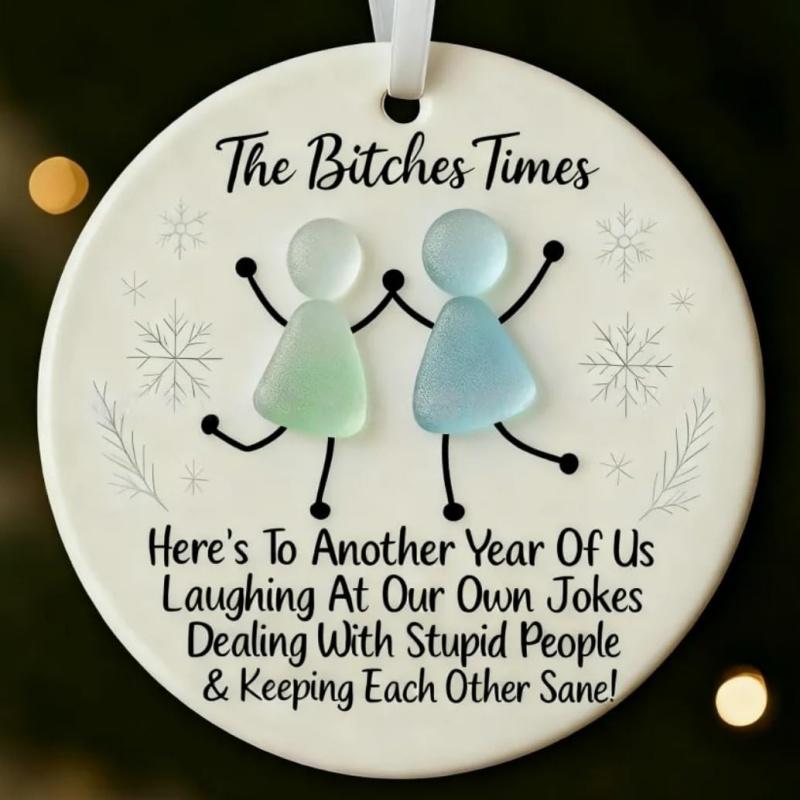 

The Bitches Times Friendship Keepsake Ornament 3D Sea Glass Christmas Decoration A