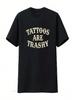 Tattoos Are Trashy T Shirt Sassy Sarcastic Funny SweaT Adult Humor Husband Stupid Vintage Washed Unisex Comfortable Streetwear