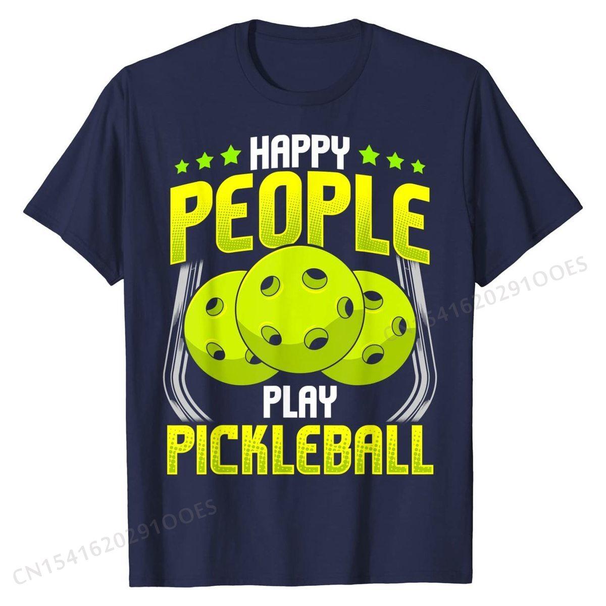 

Happy People Play Pickleball Funny Quotes Men Women T-Shirt Unique T Shirts for Men Cotton Tops T Shirt Design New S