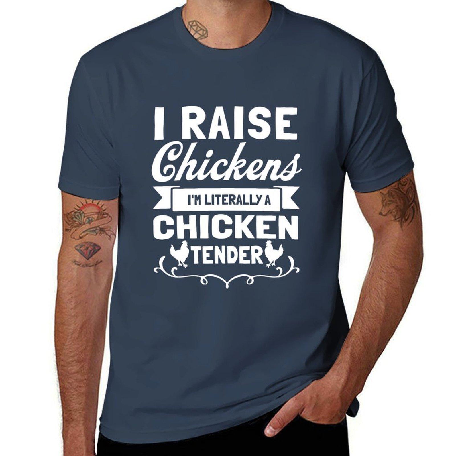 I Raise Chickens Im Literally A Chicken Tender Best Quote For Chicken Owners Tshirt Summer Print Short Sleeve Tee S