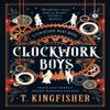 The Clocktaur War Duology Clockwork Boys by T. Kingfisher... 9781835413647