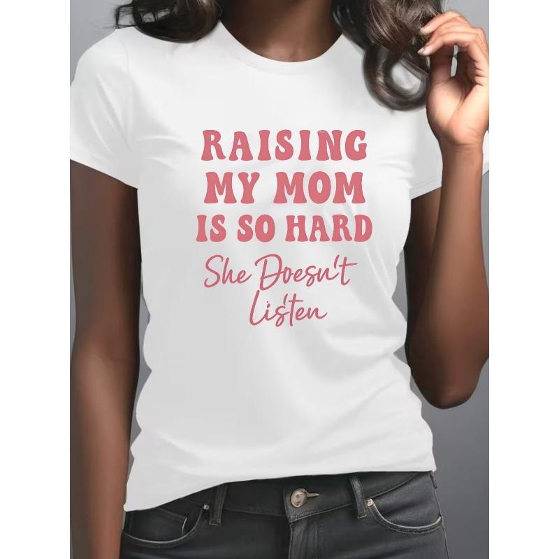 

Женская футболка с принтом Воспитывать тяжело, мама не слушает , с круглым вырезом, коротким рукавом, мягкая, дышащая, летняя, осенняя, повседневная, для улицы S белый