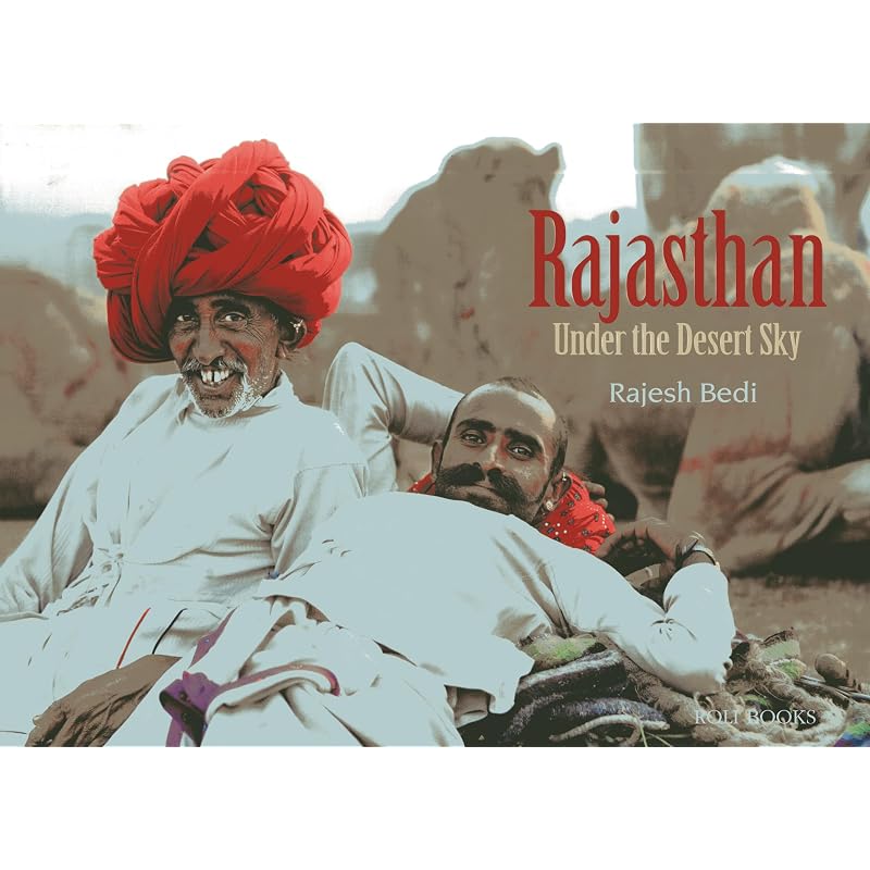 Rajasthan: Under the Desert Sky A compilation of stunning images illustrating the cultural