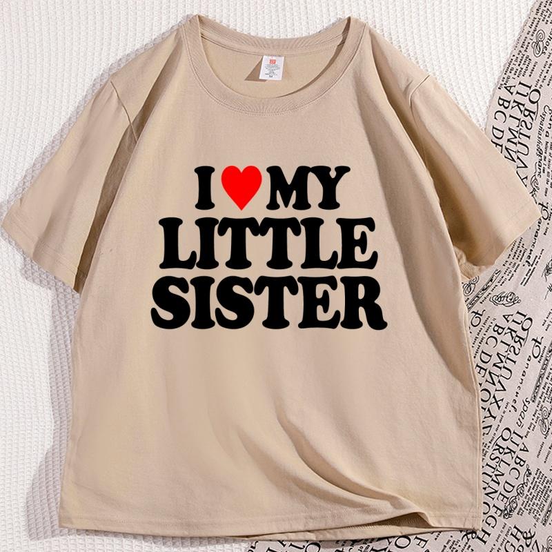I Love My Little Sister Printed Tshirt I Heart My Sister T Shirt Funny Cotton Short Sleeve Tshirt for Him Men Loose Clothes