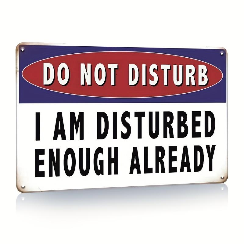 Funny Do Not Disturb I Am Disturbed Enough Already Vintage Metal Tin Sign Wall Decor 20x30cm（7.8x11.8inch）