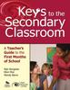 The Keys To the Secondary Classroom : A Teacher???s Guide To the First Months of School Book