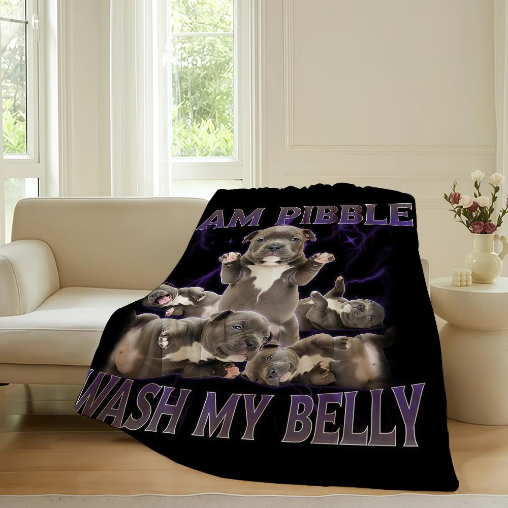 Print fasion Pibble Wash My Belly Blanket For Sofa Office Bed Plane Travel Sleep Read Relax Camping Soft And Warm