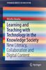 The Learning and Teaching with Technology In the Knowledge Society : New Literacy, Collaboration and Digital Content Book