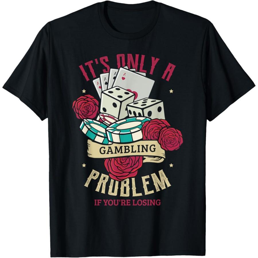 It s only a gambling problem if you re losing Poker Gambling T-Shirt XXXXXL чёрный