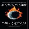 Tidal Creatures by Seanan McGuire Paperback Book 9781250333599
