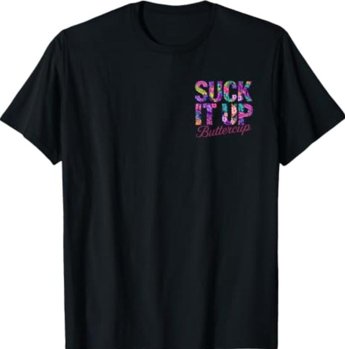 Suck It Up Buttercup Tropical Floral Quote 2 Side T-Shirt XXXXL