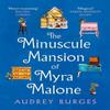 The Minuscule Mansion of Myra Malone by Audrey Burges Paperback Book 9781035009251