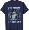 No More Mr Nice Guy Funny Alpha Wolf Meme Unhinged Brainrot T-Shirt