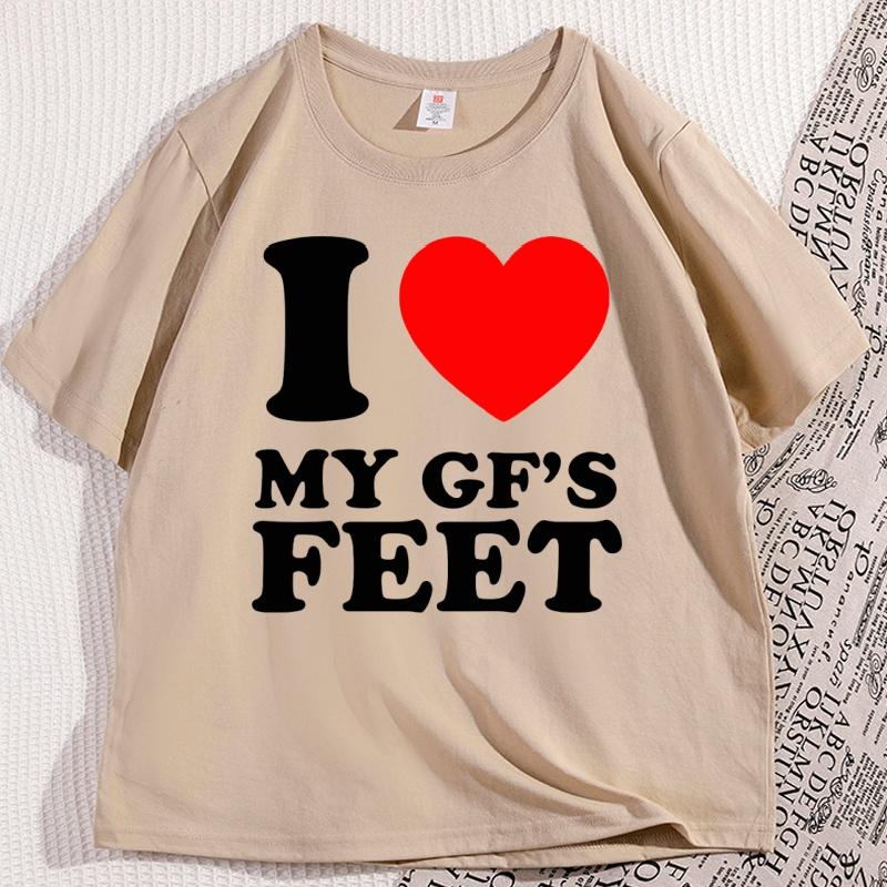 I Love My GFs Feet Heavy Cotton T Heart Y2K Funny Cotton Short Sleeve Round Neck Tshirt Cool Loose Printed Tee Shirt Clothes