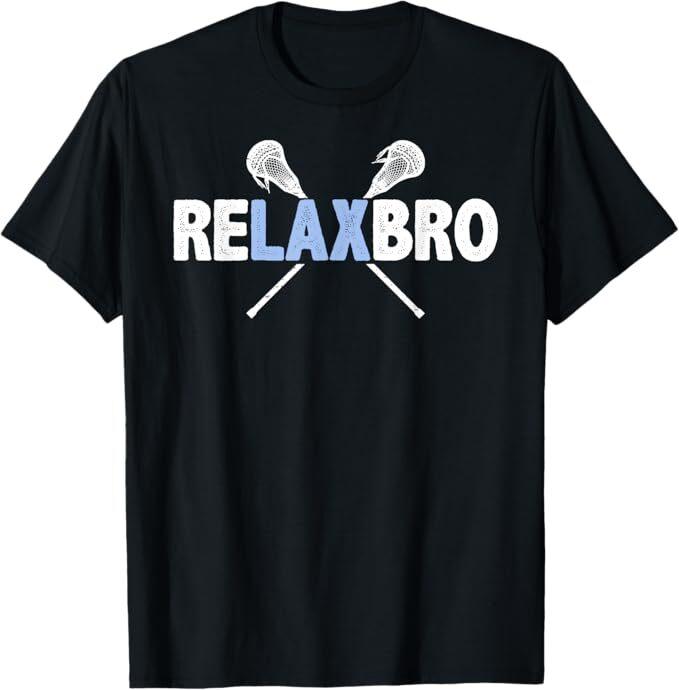 RELAX BRO Funny Lacrosse Player Lax Lover Joke Teen Boys Men T-Shirt