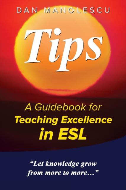 The Tips : A Guidebook for Teaching Excellence In ESL Book