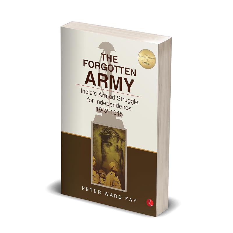 Forgotten Army: India' Armed Struggle For Independence, 194245