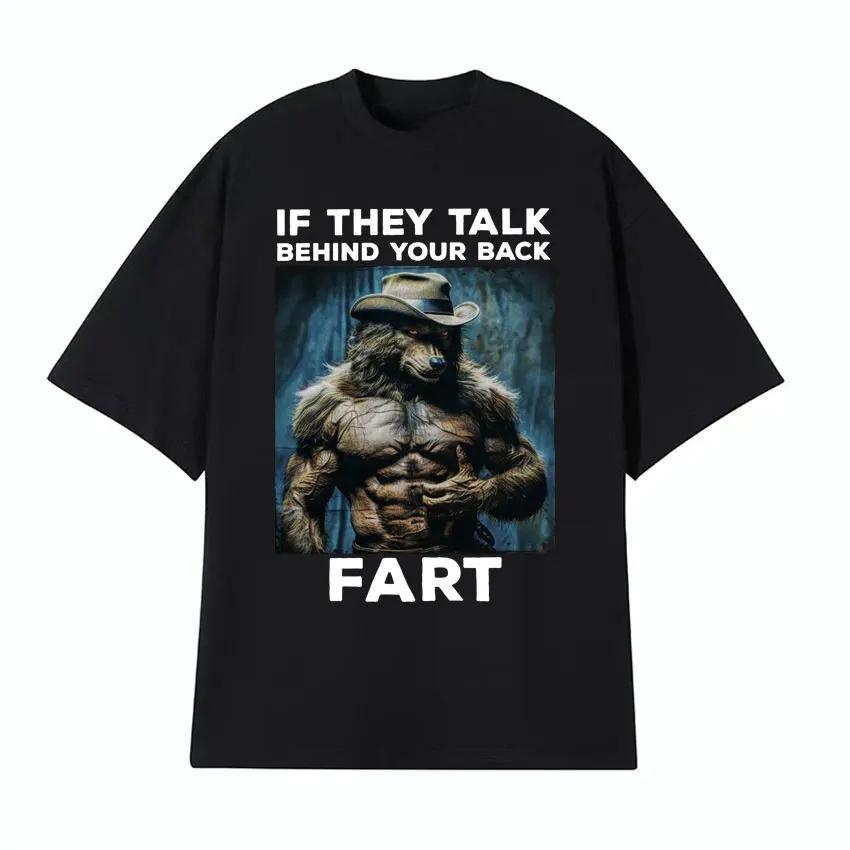 

If They Talk Behind Your Back Fart Funny Emo T Shirt Alpha Werewolf Literally Me Humor Meme T-shirt Fashion Tees Women Clothes S