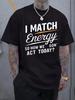 "I Match Energy" Motivational Slogan T-shirt - Casual Crew Neck