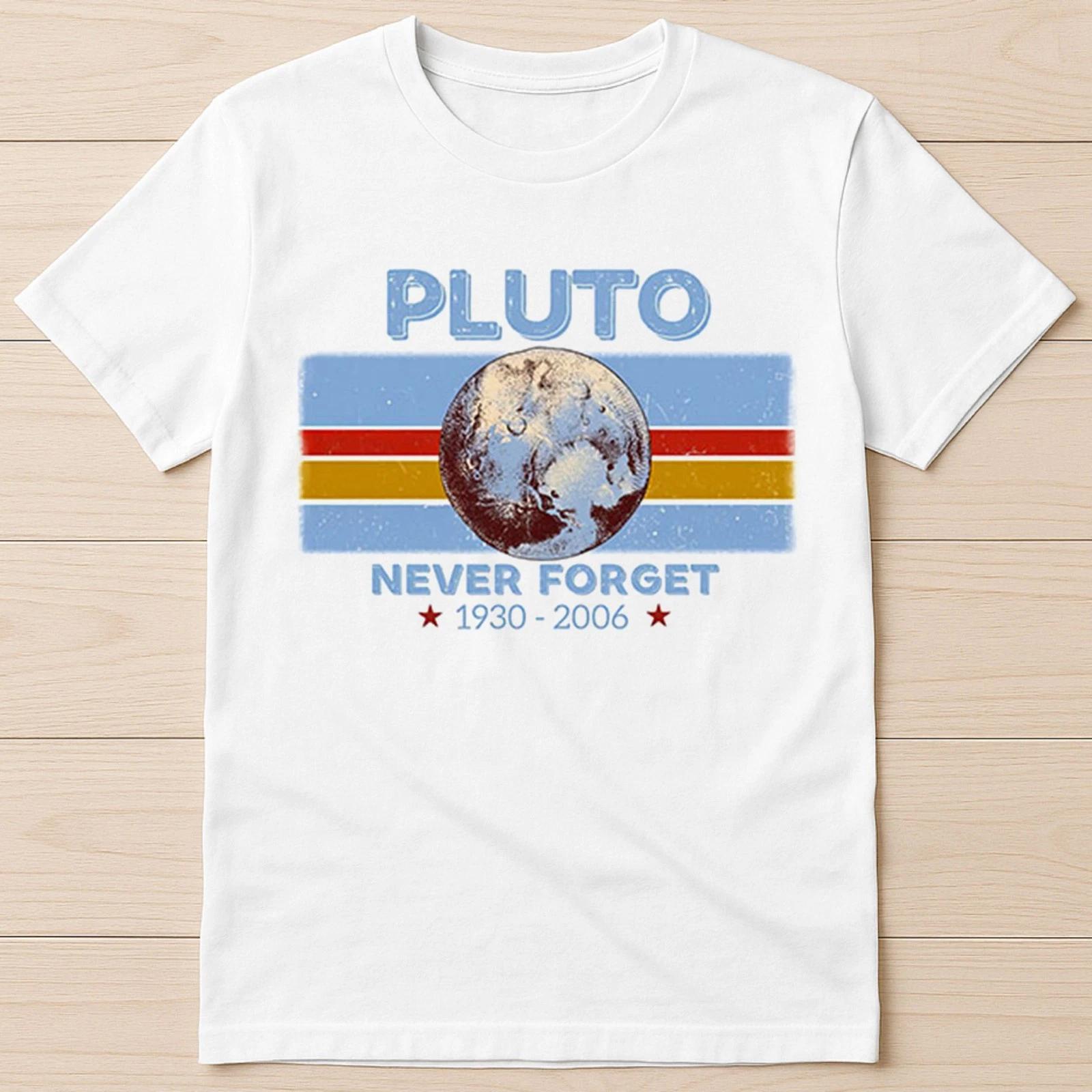Pluto Never Forget 1930 2006 Science Space Planet Funny Gift Tee T Shirt 2921 2XL