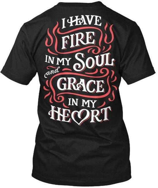

Grace In My Heart I Have Fire Soul And Grave TTshirt Made in USA Size S to 5XL XL
