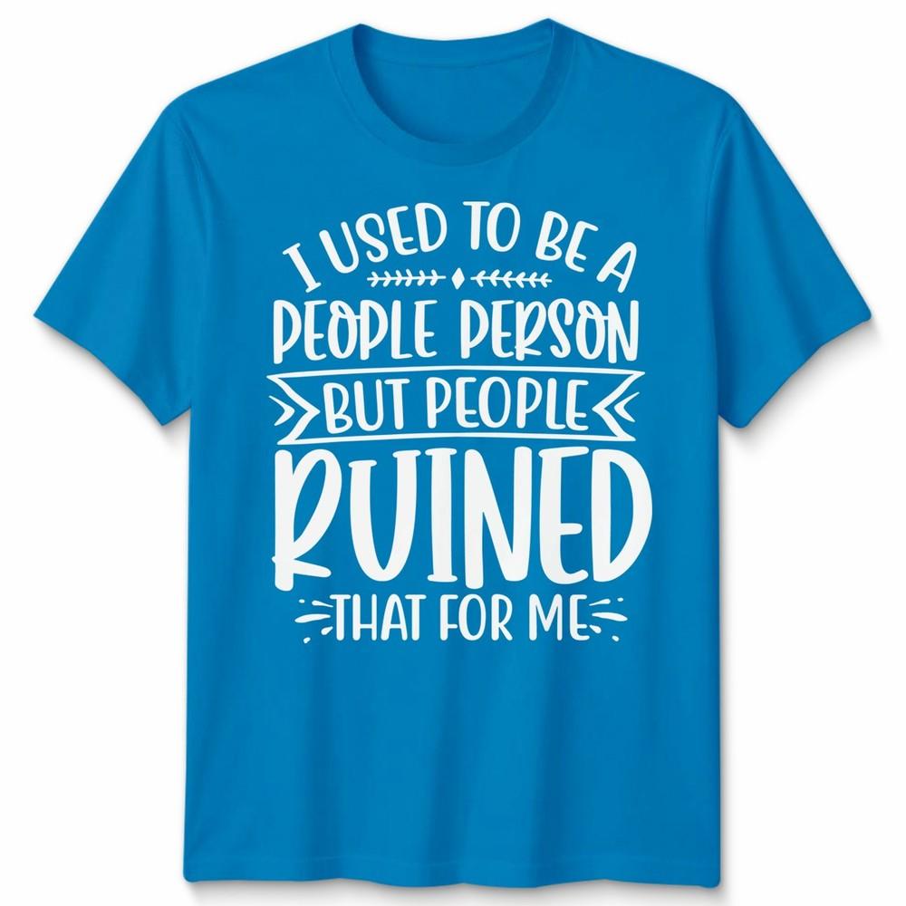 Funny Unisex T Shirt I Used To Be People Person Anti Social Sarcastic Introvert