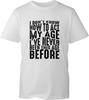 I Dont Know How To Act My Age Tshirt Funny Humour Vintage Birthday Unisex Top