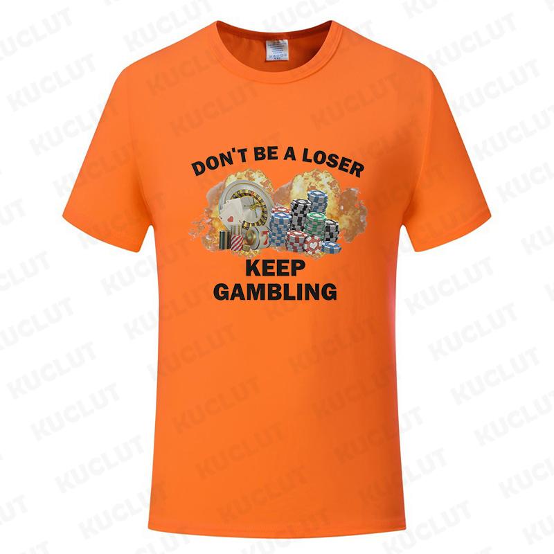 Don't Be A Loser Keep Gambling Meme T Shirt Men Women's Fashion Hip Hop T-shirt Casual Short Sleeve Oversized T Shirts Unisex