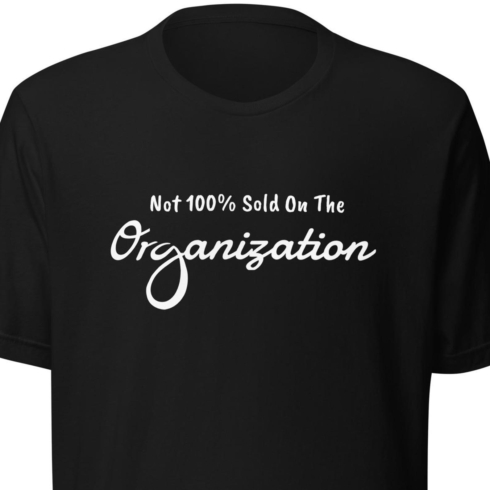 Not 100% Sold On The Organization - Goose Band Inspired Unisex Tee S
