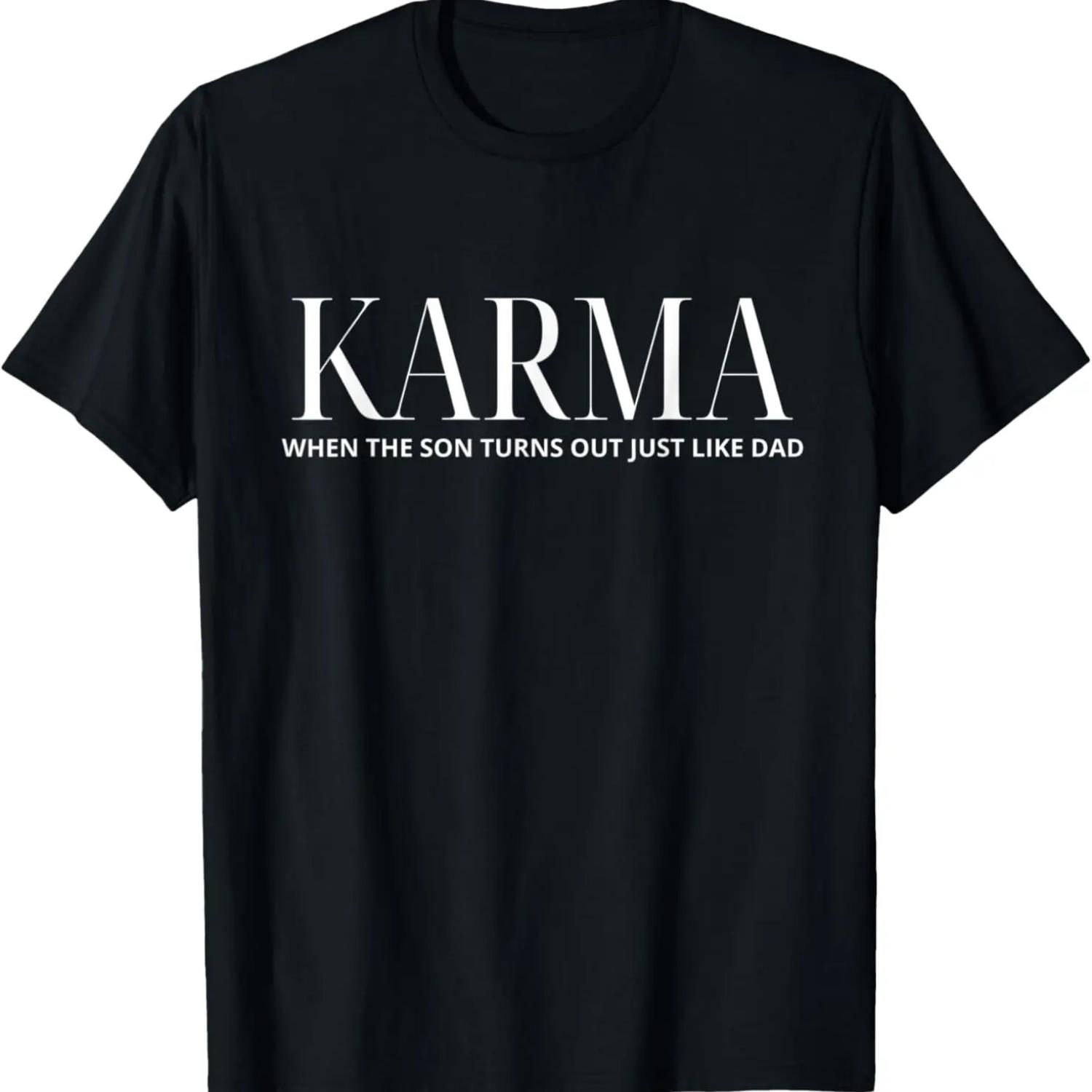 

Karma When The Son Turns Out Just Like Dad Father s Day T-Shirt S
