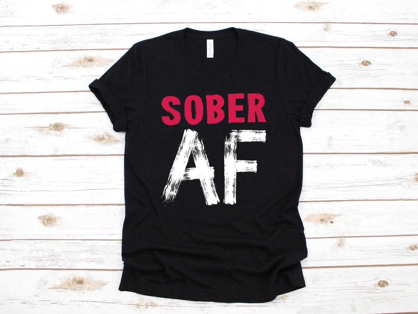 Sober AF T-Shirt, Funny Sobriety Shirt, Sobriety AA Tank Top, T-shirt, T-shirt,T-shirt, Apparel Gift 2XL