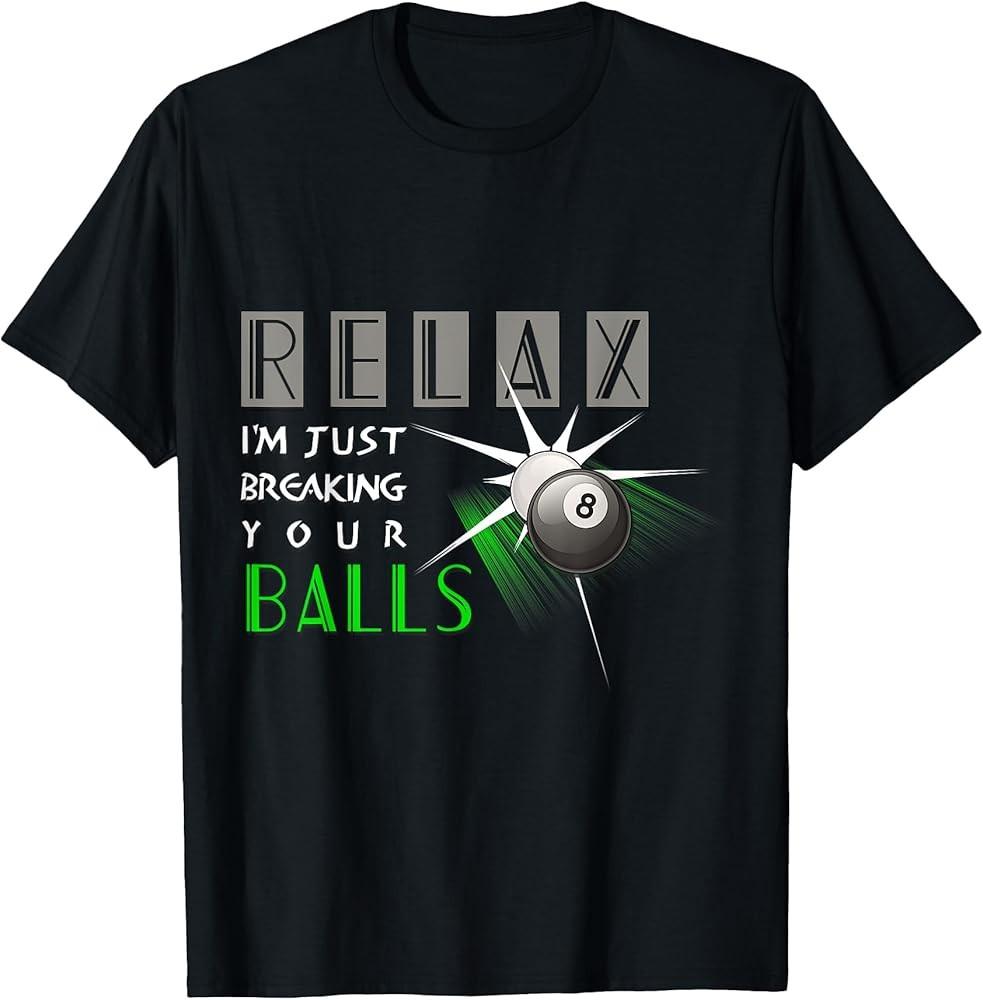 Breaking Your Balls Funny Billiards Pool Player Gift TShirt Unisex T-Shirt XXL
