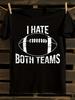 S I Hate Both Teams Sarcastic Humor T-shirt