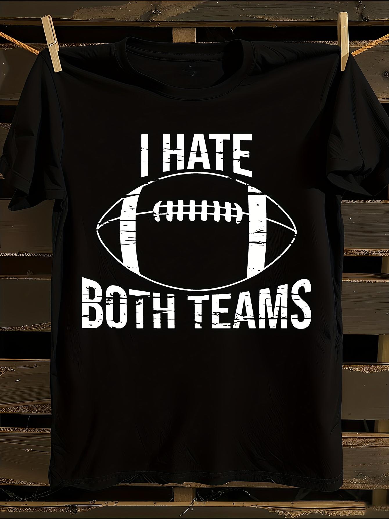 s I Hate Both Teams Sarcastic Humor T-shirt XL