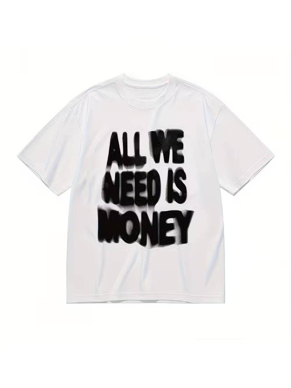 New Streetwise Ambition Graphic T-shirt Men and Women- All We Need Is Money Bold Black Print M