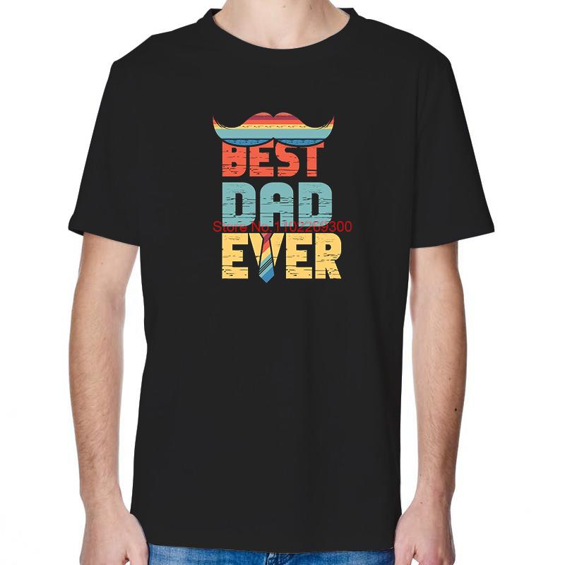 Best Dad Ever Funny Fathers Day Tshirt Summer Fashion Tees Tops Cotton New Shirts And TShirts Unisex Round Neck TShirt