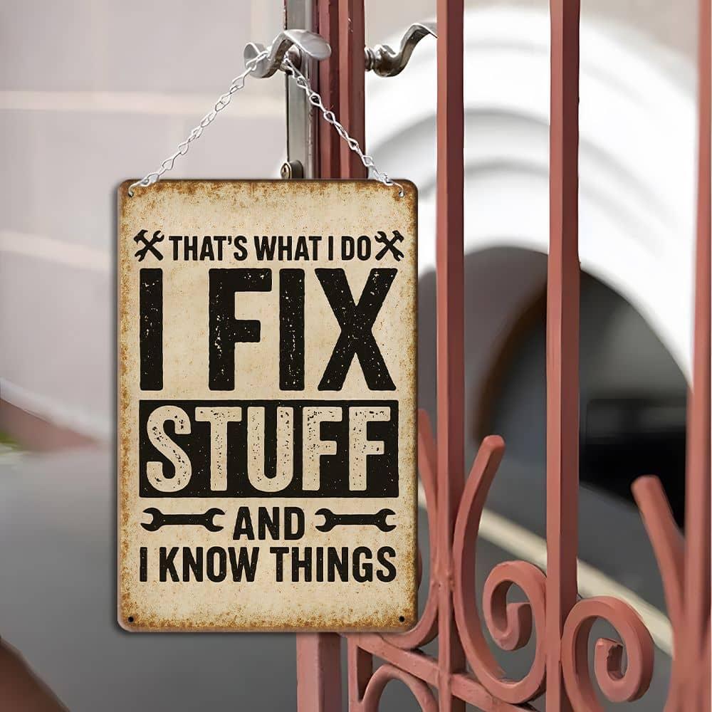 "THAT'S WHAT I DO I FIX STUFF AND I KNOW THINGS" Vintage 8x12" Metal Tin Sign for Garage & Workshop Decor