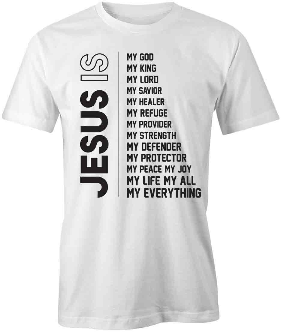 JESUS IS EVERYTHING TShirt Tee Short-Sleeved Cotton RELIGIOUS CLOTHING S1WSA111 S